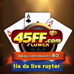 tia da live ruyter